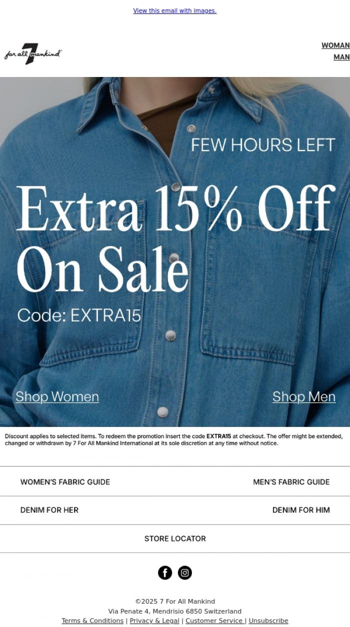 Email Design Inspiration from 7 For All Mankind, Enjoy extra 15% off on Sale  | FEW HOURS LEFT