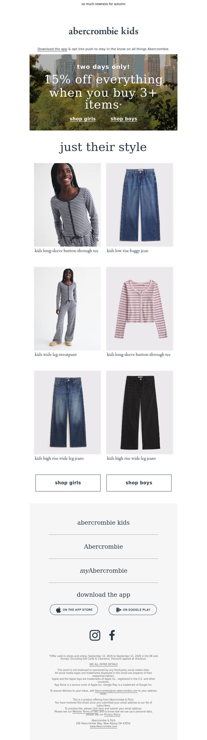 Email Design Inspiration from a&f kids, go time! get 15% OFF everything with 3+ items*