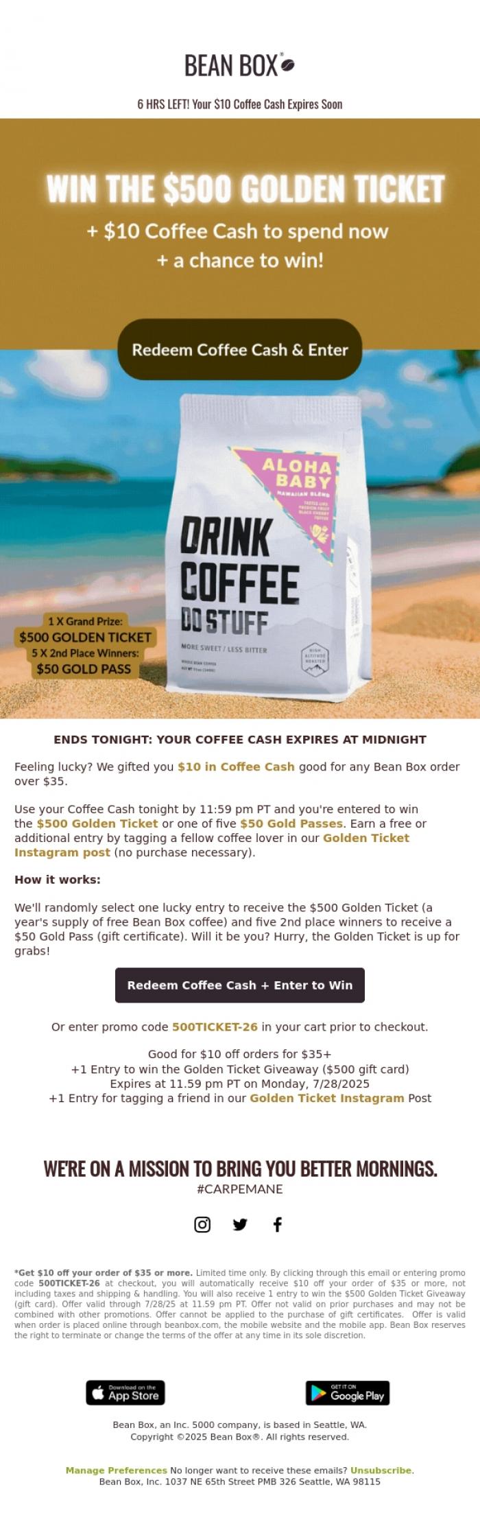 Email Design Inspiration from Bean Box, 6 HRS LEFT: Your $10 Coffee Cash + $500 Golden Ticket Chance expires soon! 🎫☕