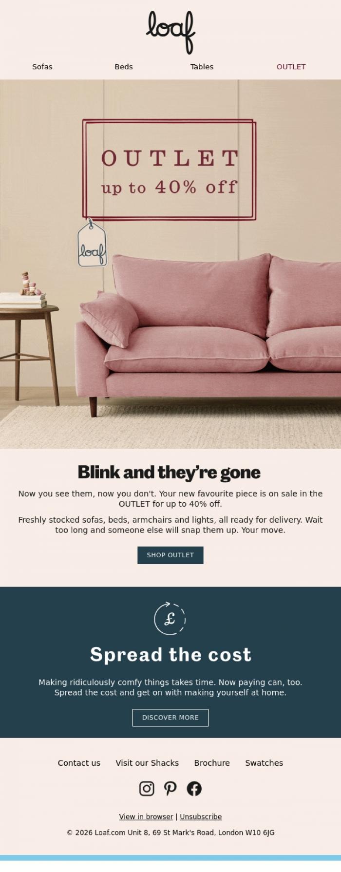 Email Design Inspiration from Loaf, Loaf OUTLET is back. Up to 40% off. Blink and you'll miss it