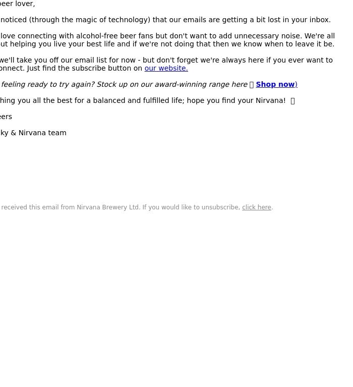 Email Design Inspiration from Nirvana Brewery Ltd, We're unsubscribing you from our emails