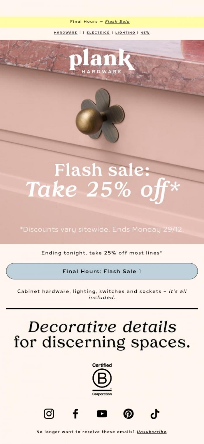 Email Design Inspiration from Plank Hardware, Ends Tonight: 25% Off Flash Sale 💥