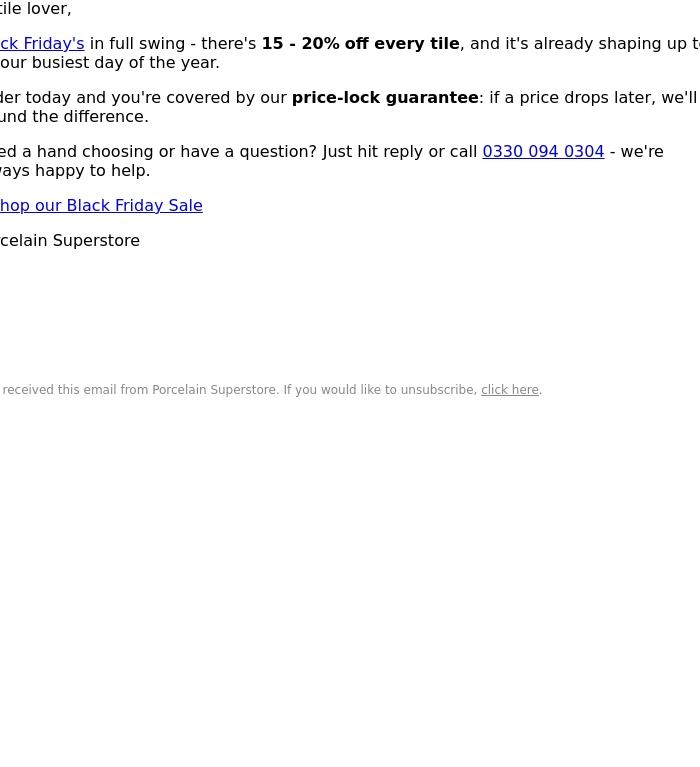 Email Design Inspiration from Porcelain Superstore, Huge Savings on Tiles - Black Friday Is Here!