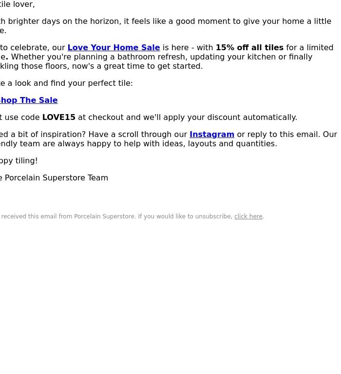 Email Design Inspiration from Porcelain Superstore, Love Your Home Sale ❤️ 15% off all tiles