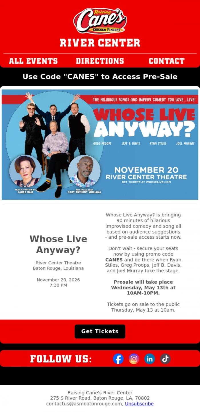 Email Design Inspiration from Raising Cane's River Center, EXCLUSIVE PRE-SALE: Whose Live Anyway? is coming to Baton Rouge this November!