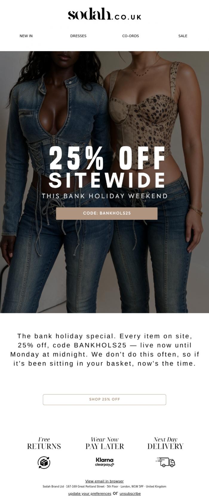 Email Design Inspiration from Sodah Brand, Still Time To Grab 25% Off, All Bank Holiday Weekend. 💛