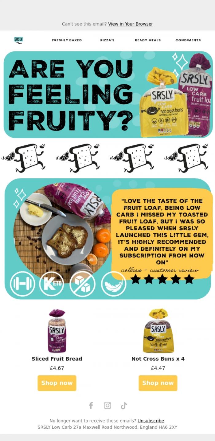Email Design Inspiration from SRSLY Low Carb, Discover Why Our Fruit Bread is 5-Star Rated!